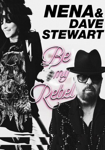Nena & Dave Stewart: Be My Rebel (2018)